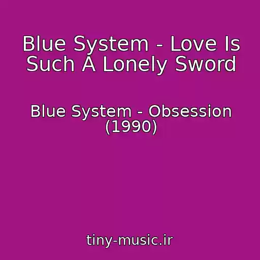 کاور آهنگ Blue System - Love Is Such A Lonely Sword از Blue System - Obsession (1990)