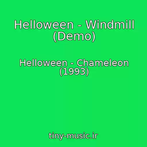 کاور آهنگ Helloween - Windmill (Demo) از Helloween - Chameleon (1993)