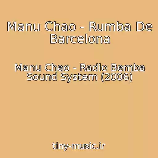 کاور آهنگ Manu Chao - Rumba De Barcelona از Manu Chao - Radio Bemba Sound System (2006)