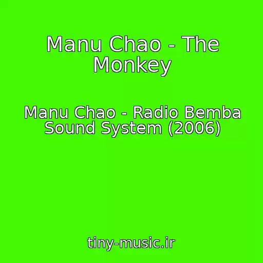 کاور آهنگ Manu Chao - The Monkey از Manu Chao - Radio Bemba Sound System (2006)
