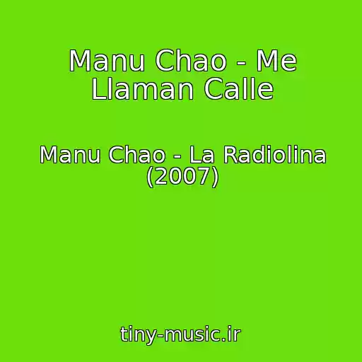کاور آهنگ Manu Chao - Me Llaman Calle از Manu Chao - La Radiolina (2007)