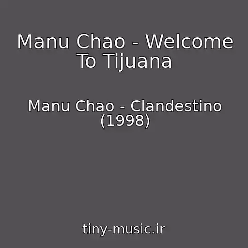 کاور آهنگ Manu Chao - Welcome To Tijuana از Manu Chao - Clandestino (1998)