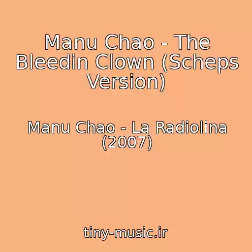 کاور آهنگ Manu Chao - The Bleedin Clown (Scheps Version) از Manu Chao - La Radiolina (2007)
