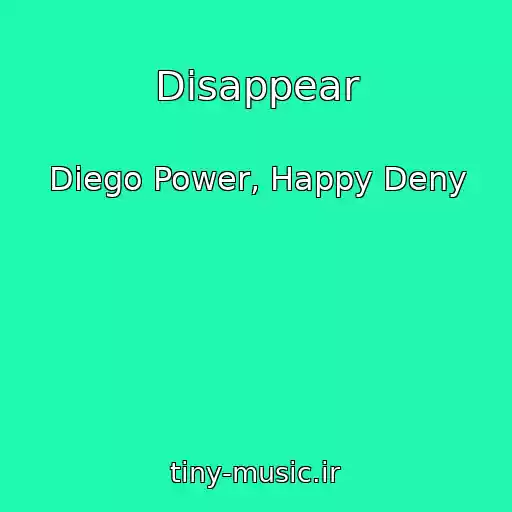 کاور آهنگ Disappear از Diego Power, Happy Deny