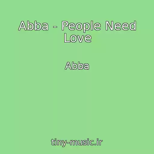 کاور آهنگ Abba - People Need Love از Abba