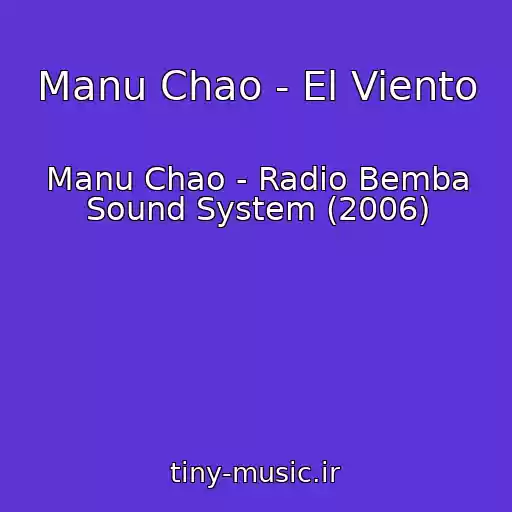 کاور آهنگ Manu Chao - El Viento از Manu Chao - Radio Bemba Sound System (2006)