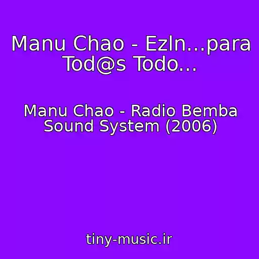 کاور آهنگ Manu Chao - Ezln...para Tod@s Todo... از Manu Chao - Radio Bemba Sound System (2006)