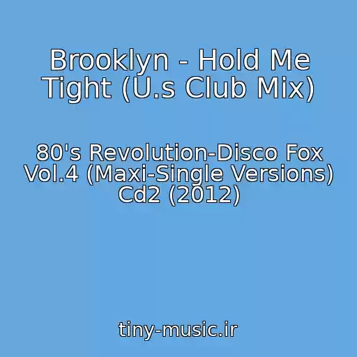 کاور آهنگ Brooklyn - Hold Me Tight (U.s Club Mix) از 80's Revolution-Disco Fox Vol.4 (Maxi-Single Versions) Cd2 (2012)