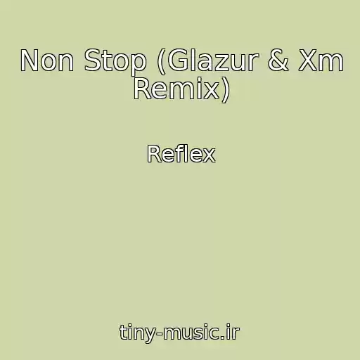 کاور آهنگ Non Stop (Glazur & Xm Remix) از Reflex