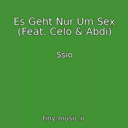 کاور آهنگ Es Geht Nur Um Sex (Feat. Celo & Abdi) از Ssio
