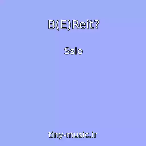 کاور آهنگ B(E)Reit? از Ssio