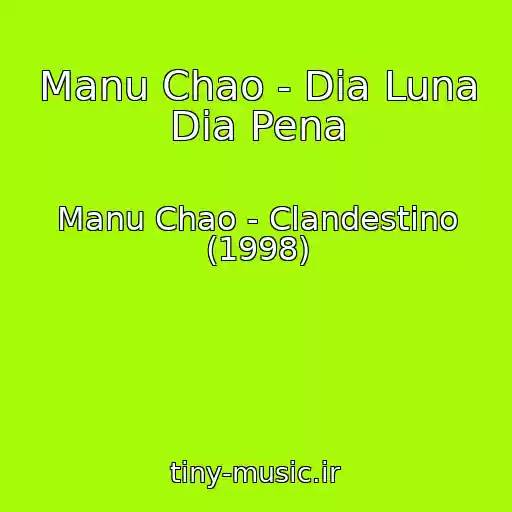 کاور آهنگ Manu Chao - Dia Luna Dia Pena از Manu Chao - Clandestino (1998)