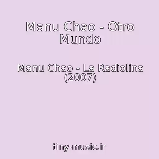 کاور آهنگ Manu Chao - Otro Mundo از Manu Chao - La Radiolina (2007)