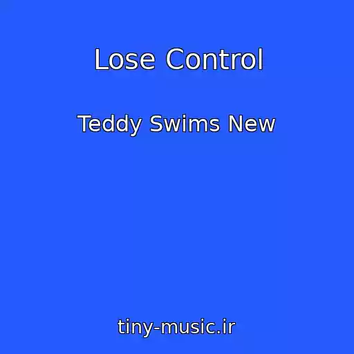 کاور آهنگ Lose Control از Teddy Swims New