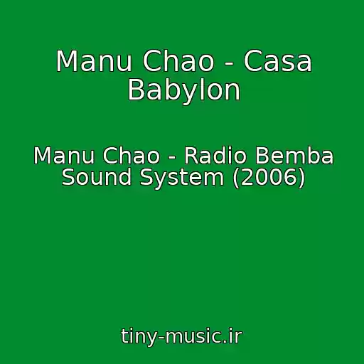 کاور آهنگ Manu Chao - Casa Babylon از Manu Chao - Radio Bemba Sound System (2006)