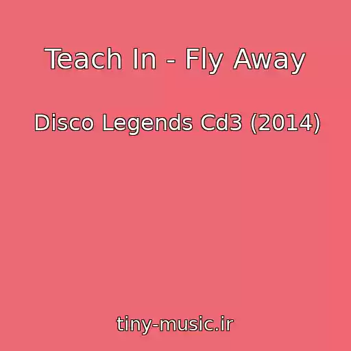 کاور آهنگ Teach In - Fly Away از Disco Legends Cd3 (2014)