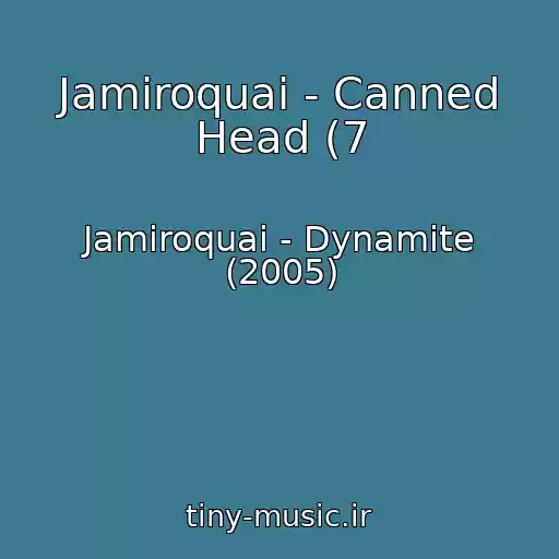 کاور آهنگ Jamiroquai - Canned Head (7 از Jamiroquai - Dynamite (2005)
