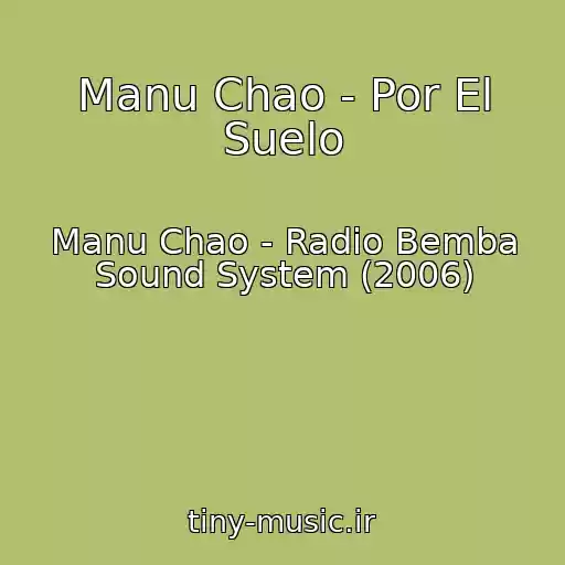 کاور آهنگ Manu Chao - Por El Suelo از Manu Chao - Radio Bemba Sound System (2006)