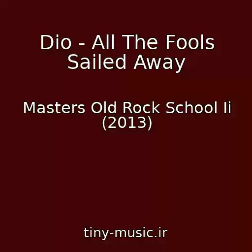 کاور آهنگ Dio - All The Fools Sailed Away از Masters Old Rock School Ii (2013)