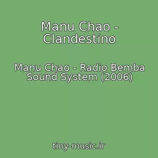 کاور آهنگ Manu Chao - Clandestino از Manu Chao - Radio Bemba Sound System (2006)