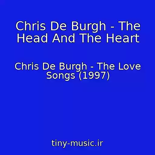 کاور آهنگ Chris De Burgh - The Head And The Heart از Chris De Burgh - The Love Songs (1997)