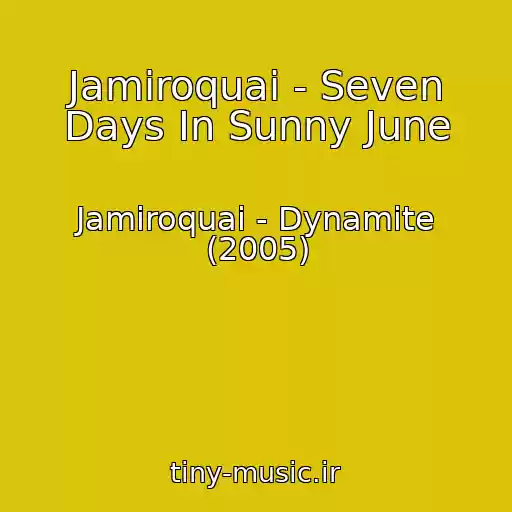 کاور آهنگ Jamiroquai - Seven Days In Sunny June از Jamiroquai - Dynamite (2005)