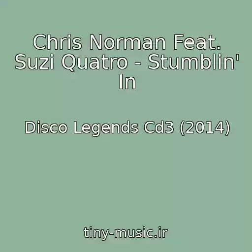 کاور آهنگ Chris Norman Feat. Suzi Quatro - Stumblin' In از Disco Legends Cd3 (2014)