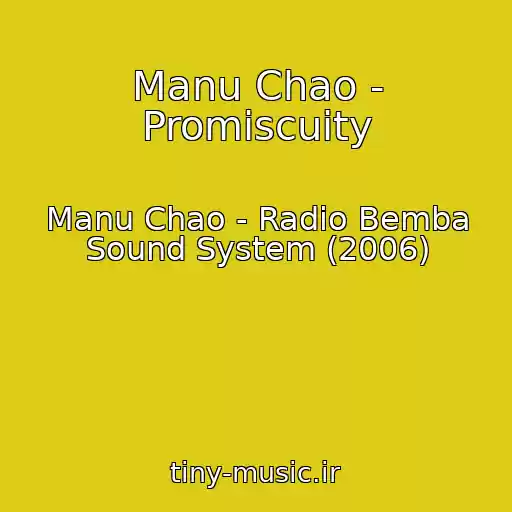 کاور آهنگ Manu Chao - Promiscuity از Manu Chao - Radio Bemba Sound System (2006)