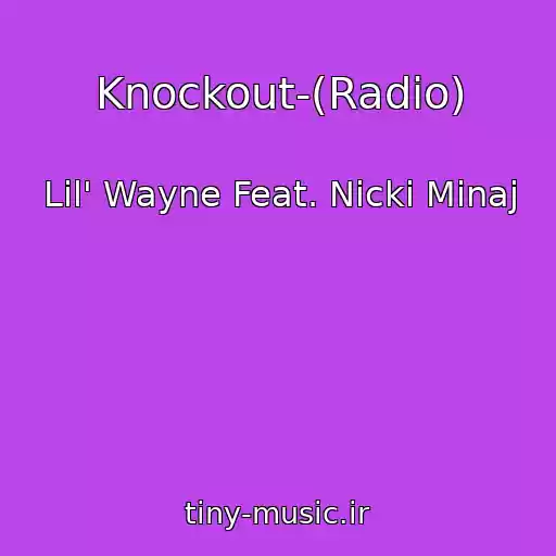 کاور آهنگ Knockout-(Radio) از Lil' Wayne Feat. Nicki Minaj