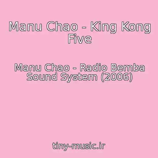 کاور آهنگ Manu Chao - King Kong Five از Manu Chao - Radio Bemba Sound System (2006)
