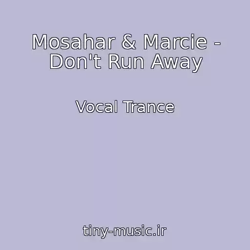 کاور آهنگ Mosahar & Marcie - Don't Run Away از Vocal Trance