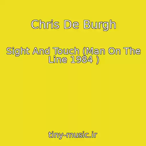 کاور آهنگ Chris De Burgh از Sight And Touch (Man On The Line 1984 )