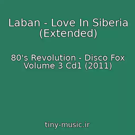 کاور آهنگ Laban - Love In Siberia (Extended) از 80's Revolution - Disco Fox Volume 3 Cd1 (2011)