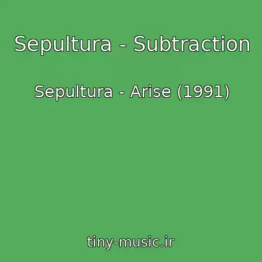کاور آهنگ Sepultura - Subtraction از Sepultura - Arise (1991)