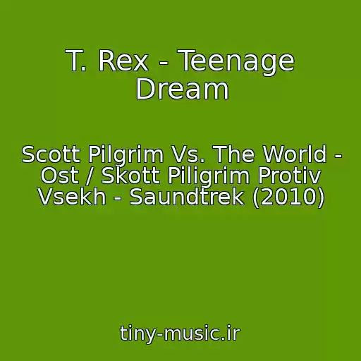 کاور آهنگ T. Rex - Teenage Dream از Scott Pilgrim Vs. The World - Ost / Skott Piligrim Protiv Vsekh - Saundtrek (2010)