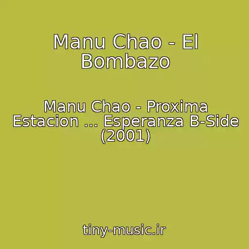 کاور آهنگ Manu Chao - El Bombazo از Manu Chao - Proxima Estacion ... Esperanza B-Side (2001)