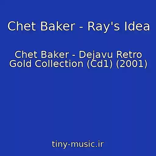 کاور آهنگ Chet Baker - Ray's Idea از Chet Baker - Dejavu Retro Gold Collection (Cd1) (2001)
