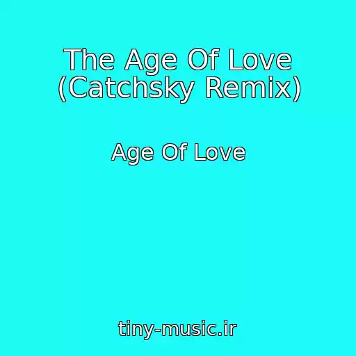 کاور آهنگ The Age Of Love (Catchsky Remix) از Age Of Love