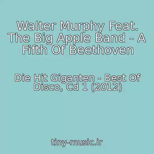 کاور آهنگ Walter Murphy Feat. The Big Apple Band - A Fifth Of Beethoven از Die Hit Giganten - Best Of Disco, Cd 1 (2012)
