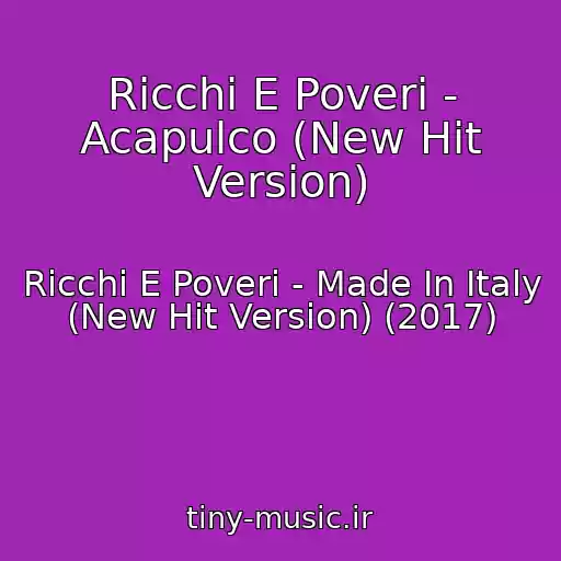 کاور آهنگ Ricchi E Poveri - Acapulco (New Hit Version) از Ricchi E Poveri - Made In Italy (New Hit Version) (2017)