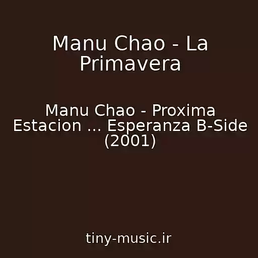 کاور آهنگ Manu Chao - La Primavera از Manu Chao - Proxima Estacion ... Esperanza B-Side (2001)