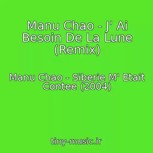کاور آهنگ Manu Chao - J' Ai Besoin De La Lune (Remix) از Manu Chao - Siberie M' Etait Contee (2004)