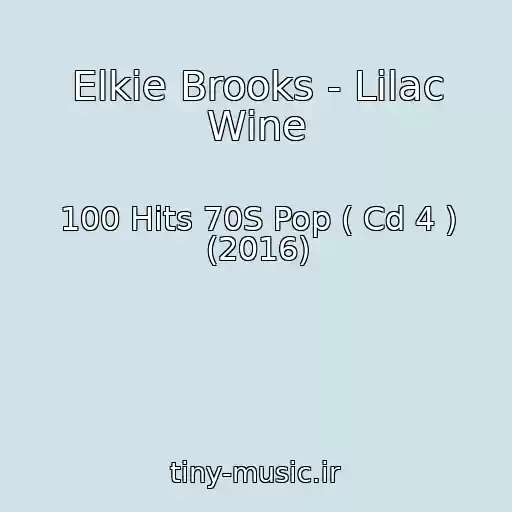 کاور آهنگ Elkie Brooks - Lilac Wine از 100 Hits 70S Pop ( Cd 4 ) (2016)