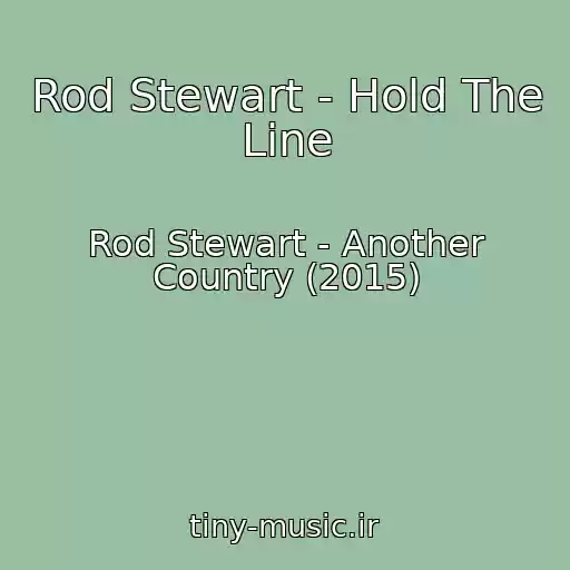 کاور آهنگ Rod Stewart - Hold The Line از Rod Stewart - Another Country (2015)