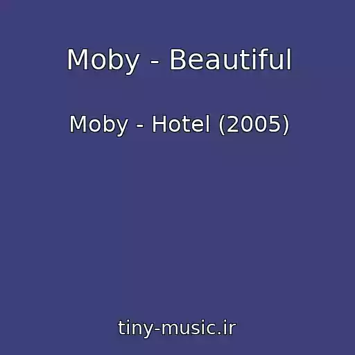 کاور آهنگ Moby - Beautiful از Moby - Hotel (2005)