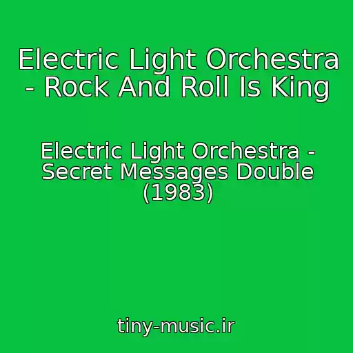 کاور آهنگ Electric Light Orchestra - Rock And Roll Is King از Electric Light Orchestra - Secret Messages Double (1983)