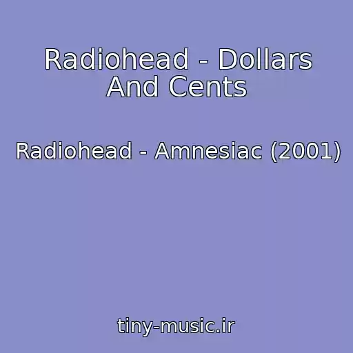 کاور آهنگ Radiohead - Dollars And Cents از Radiohead - Amnesiac (2001)