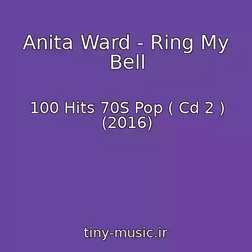 کاور آهنگ Anita Ward - Ring My Bell از 100 Hits 70S Pop ( Cd 2 ) (2016)