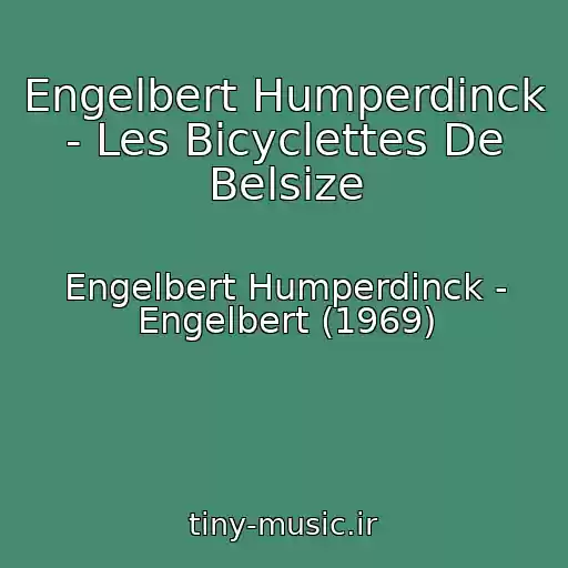 کاور آهنگ Engelbert Humperdinck - Les Bicyclettes De Belsize از Engelbert Humperdinck - Engelbert (1969)