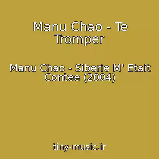 کاور آهنگ Manu Chao - Te Tromper از Manu Chao - Siberie M' Etait Contee (2004)